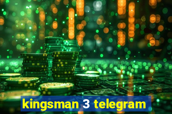 kingsman 3 telegram