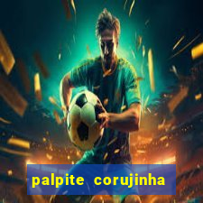 palpite corujinha de hoje