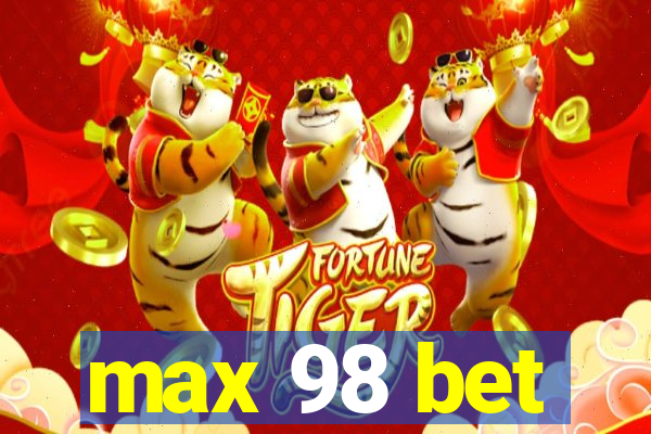 max 98 bet