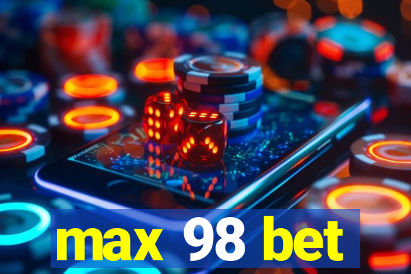 max 98 bet