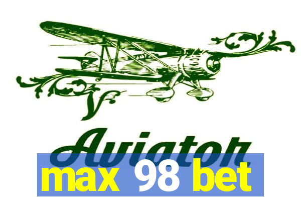 max 98 bet