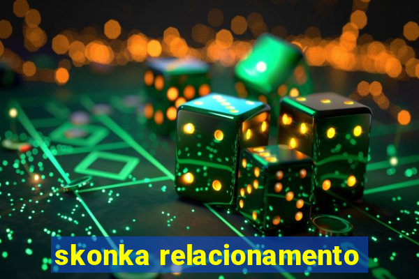 skonka relacionamento