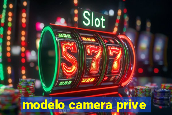 modelo camera prive