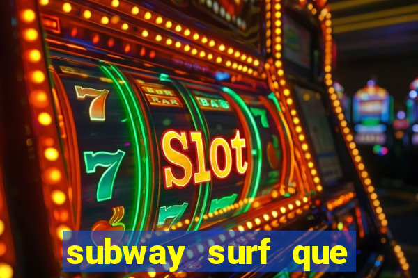 subway surf que ganha dinheiro link