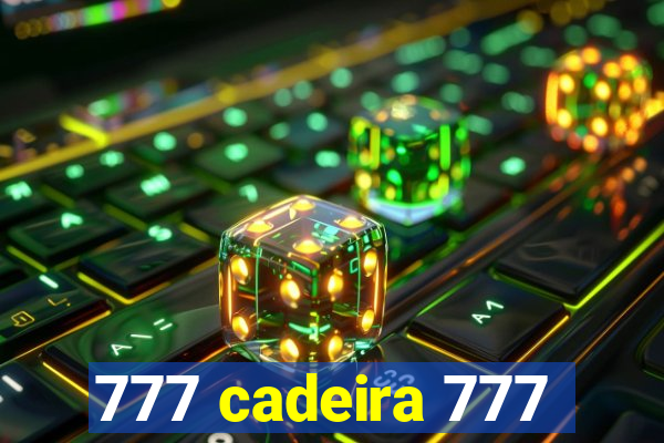 777 cadeira 777