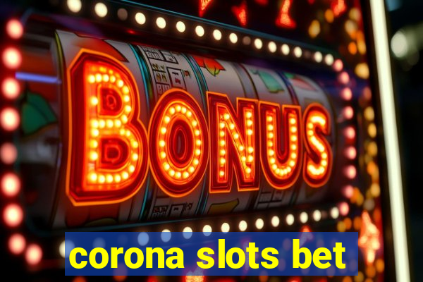 corona slots bet