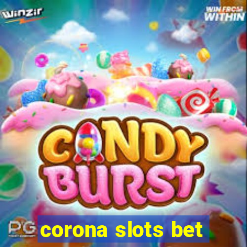 corona slots bet