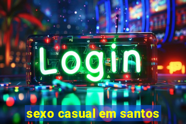 sexo casual em santos