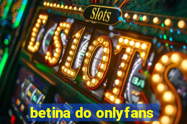 betina do onlyfans