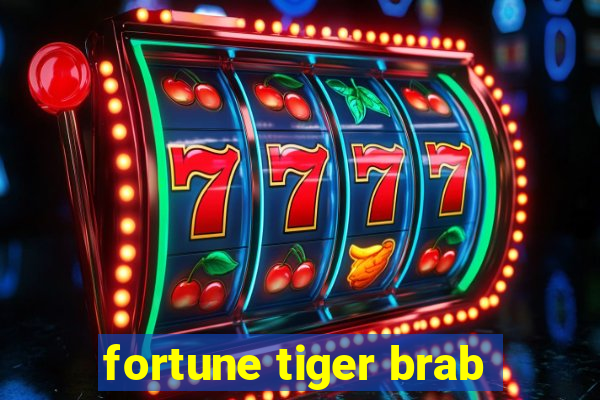 fortune tiger brab