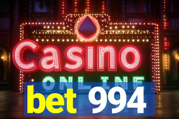 bet 994