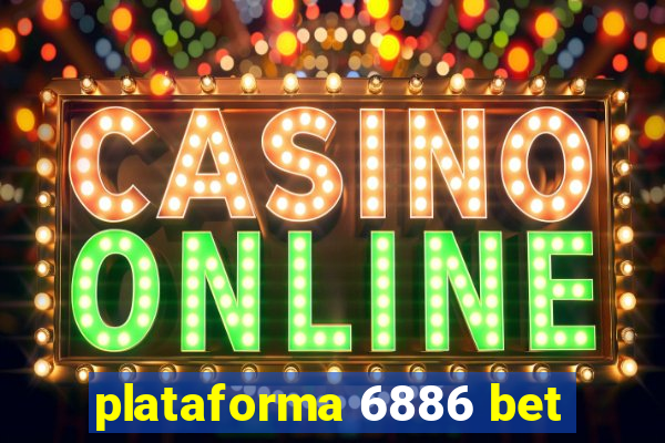 plataforma 6886 bet