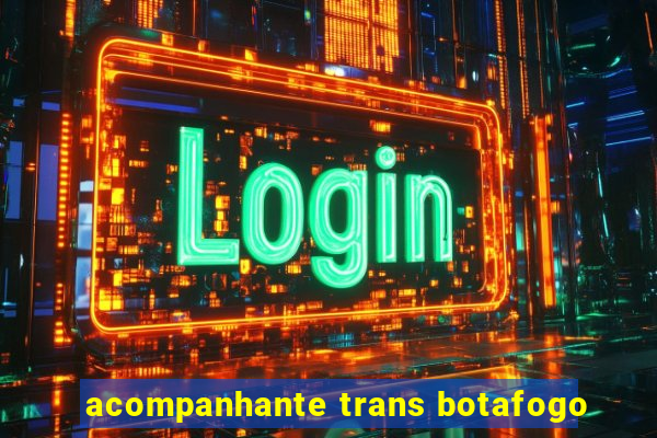 acompanhante trans botafogo