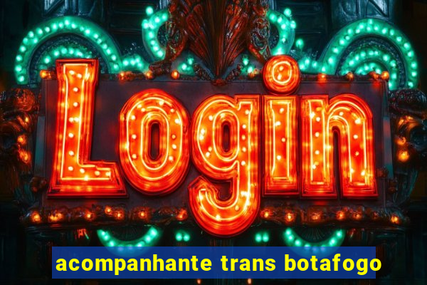 acompanhante trans botafogo