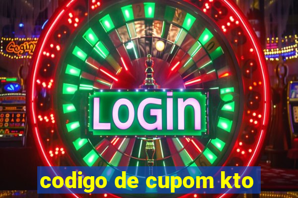 codigo de cupom kto