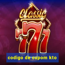 codigo de cupom kto