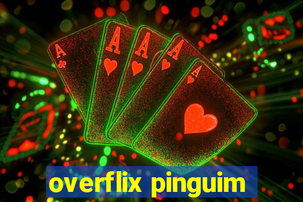 overflix pinguim