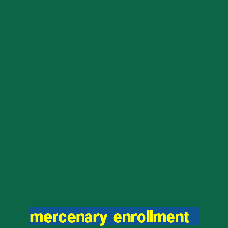 mercenary enrollment