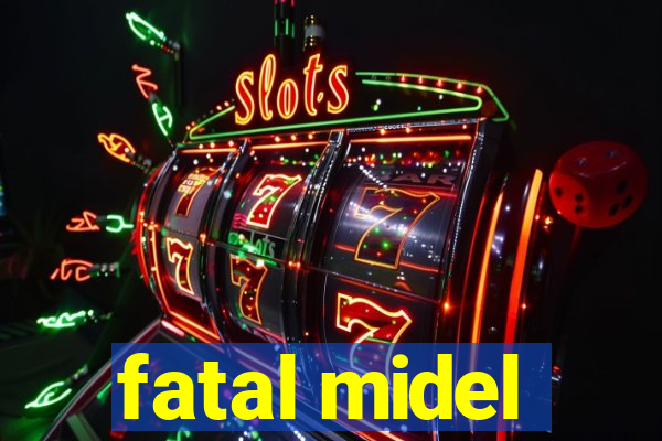 fatal midel