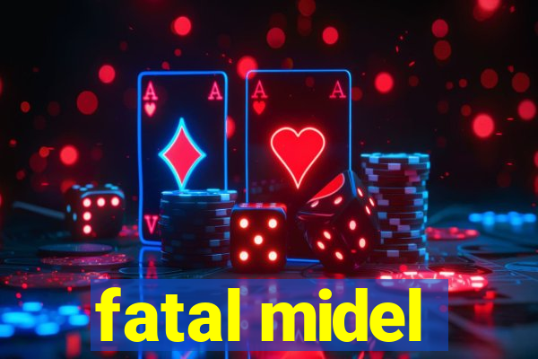 fatal midel