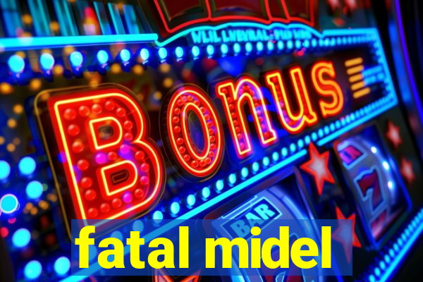 fatal midel