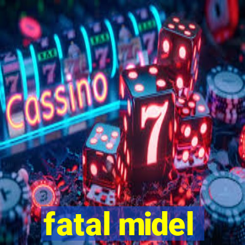 fatal midel