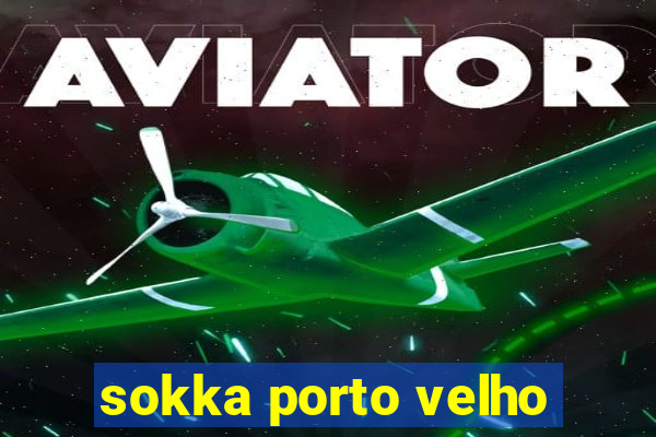 sokka porto velho