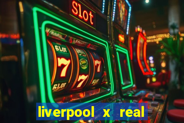 liverpool x real madrid futemax