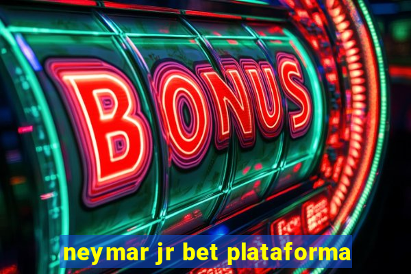 neymar jr bet plataforma