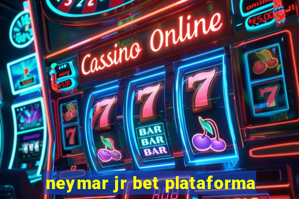 neymar jr bet plataforma