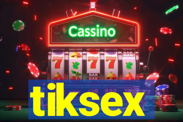 tiksex