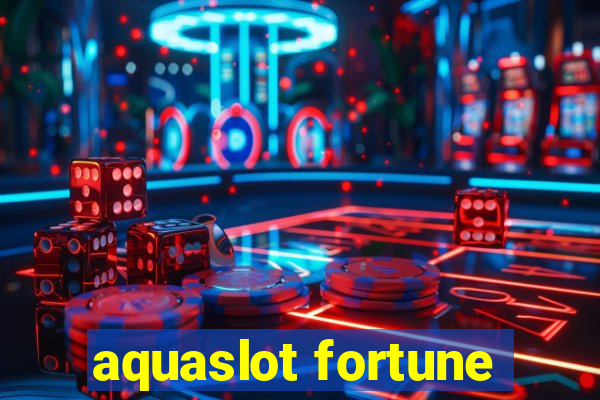 aquaslot fortune