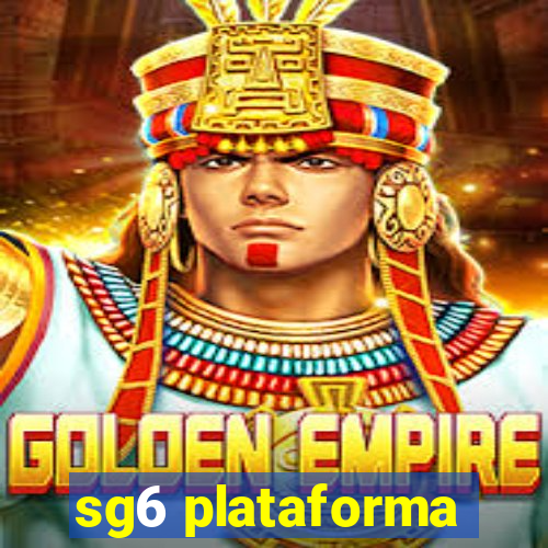 sg6 plataforma