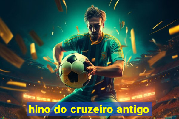 hino do cruzeiro antigo