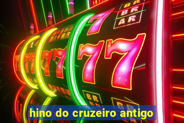 hino do cruzeiro antigo