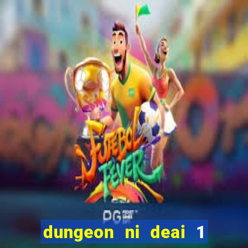 dungeon ni deai 1 temporada dublado