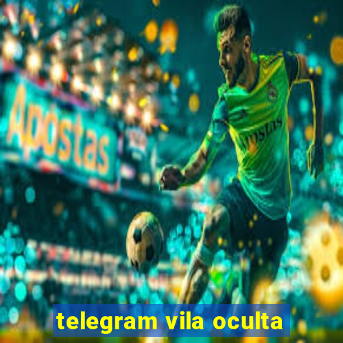 telegram vila oculta