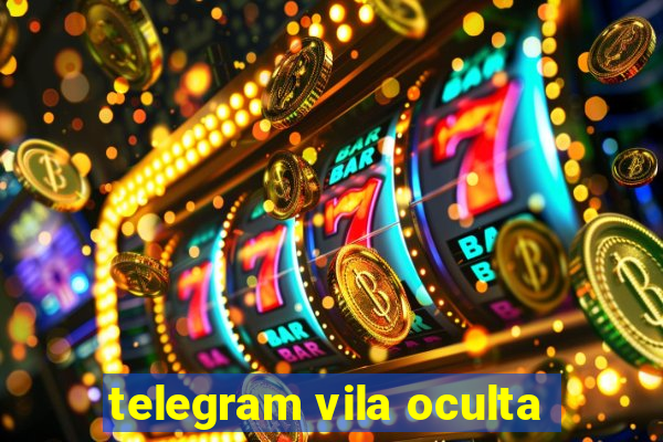 telegram vila oculta