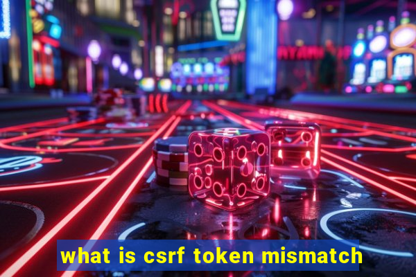 what is csrf token mismatch