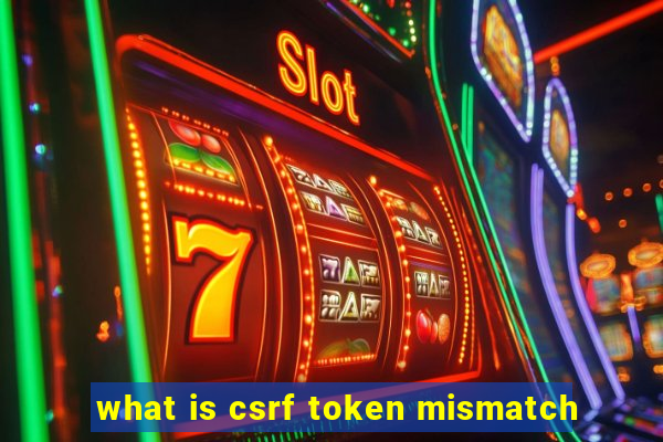 what is csrf token mismatch