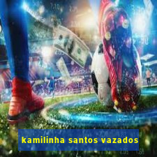 kamilinha santos vazados