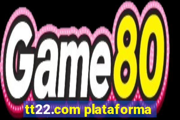 tt22.com plataforma