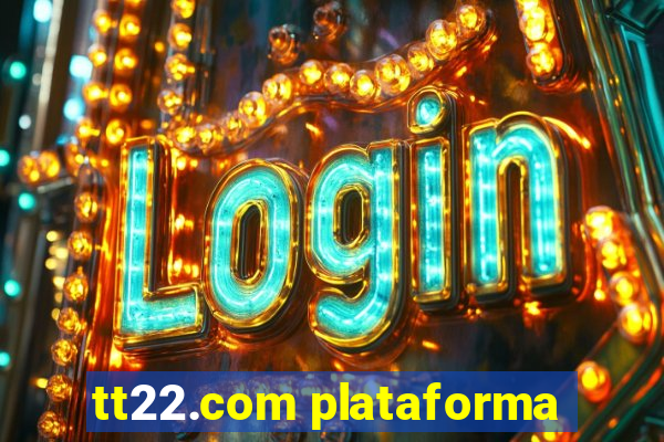 tt22.com plataforma