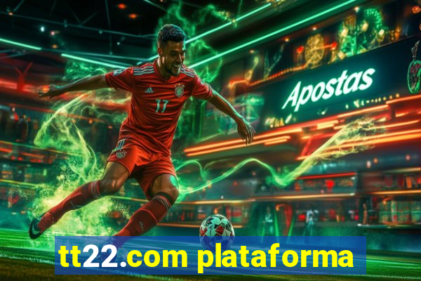 tt22.com plataforma