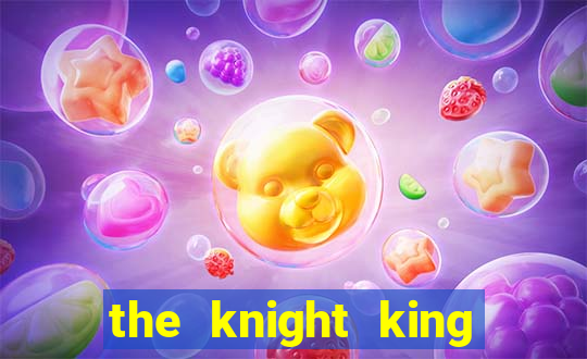 the knight king who returned with a god mangadex