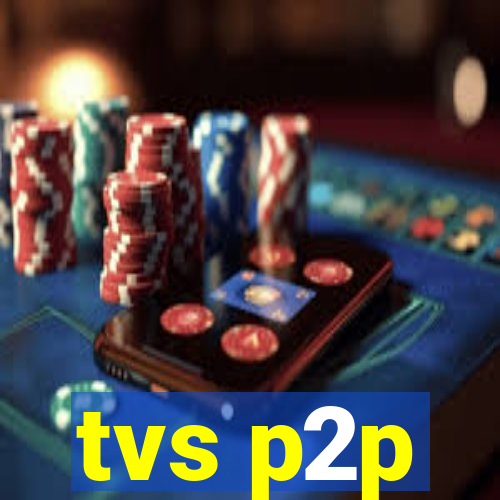 tvs p2p