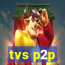 tvs p2p