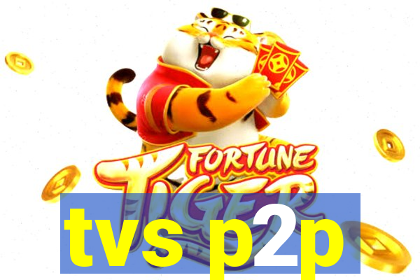 tvs p2p