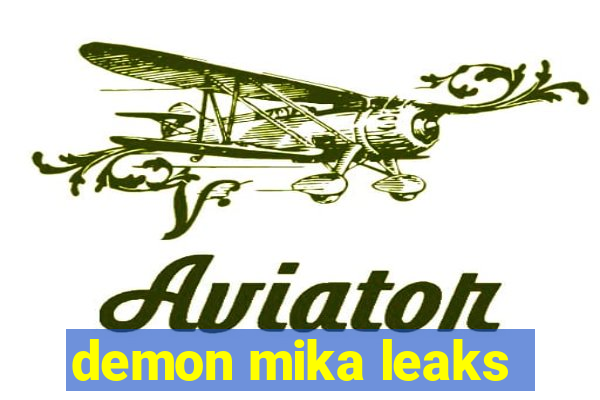 demon mika leaks