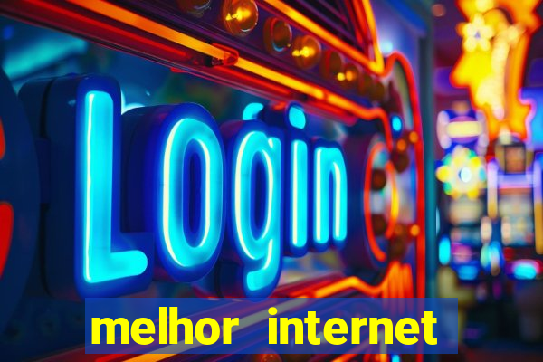 melhor internet para jogar online